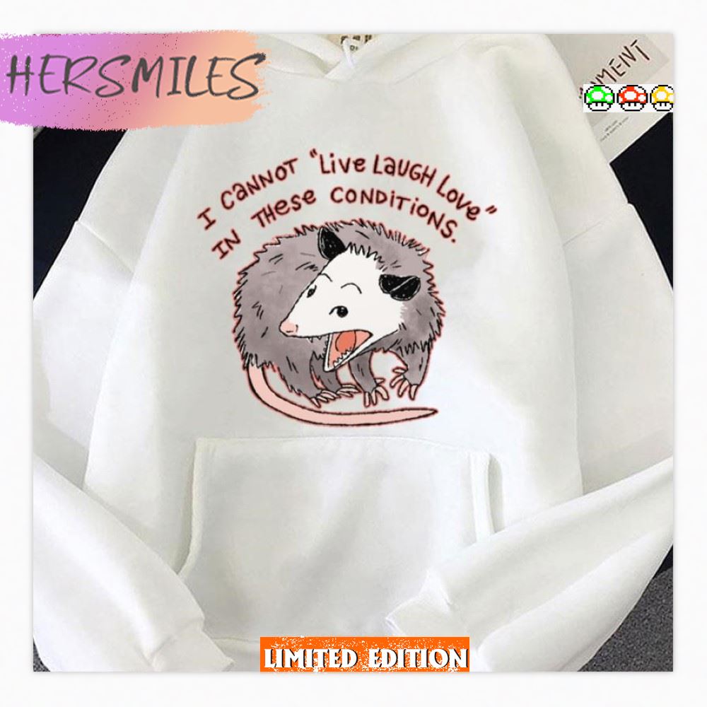 Opossum Live Laugh Love I Cannot  T-Shirt