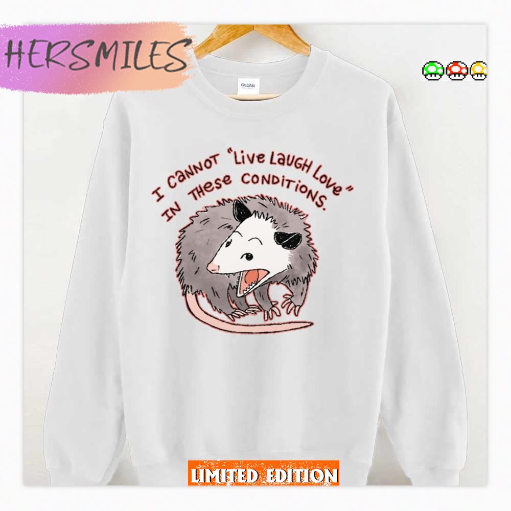 Opossum Live Laugh Love I Cannot T-Shirt Opossum Live Laugh Love I Cannot T-Shirt