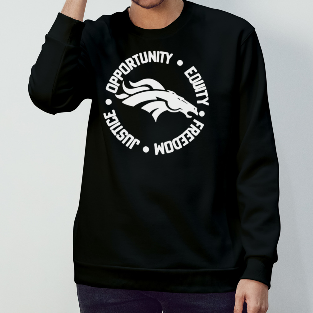 Opportunity Equity Freedom Justice Denver Broncos Shirt