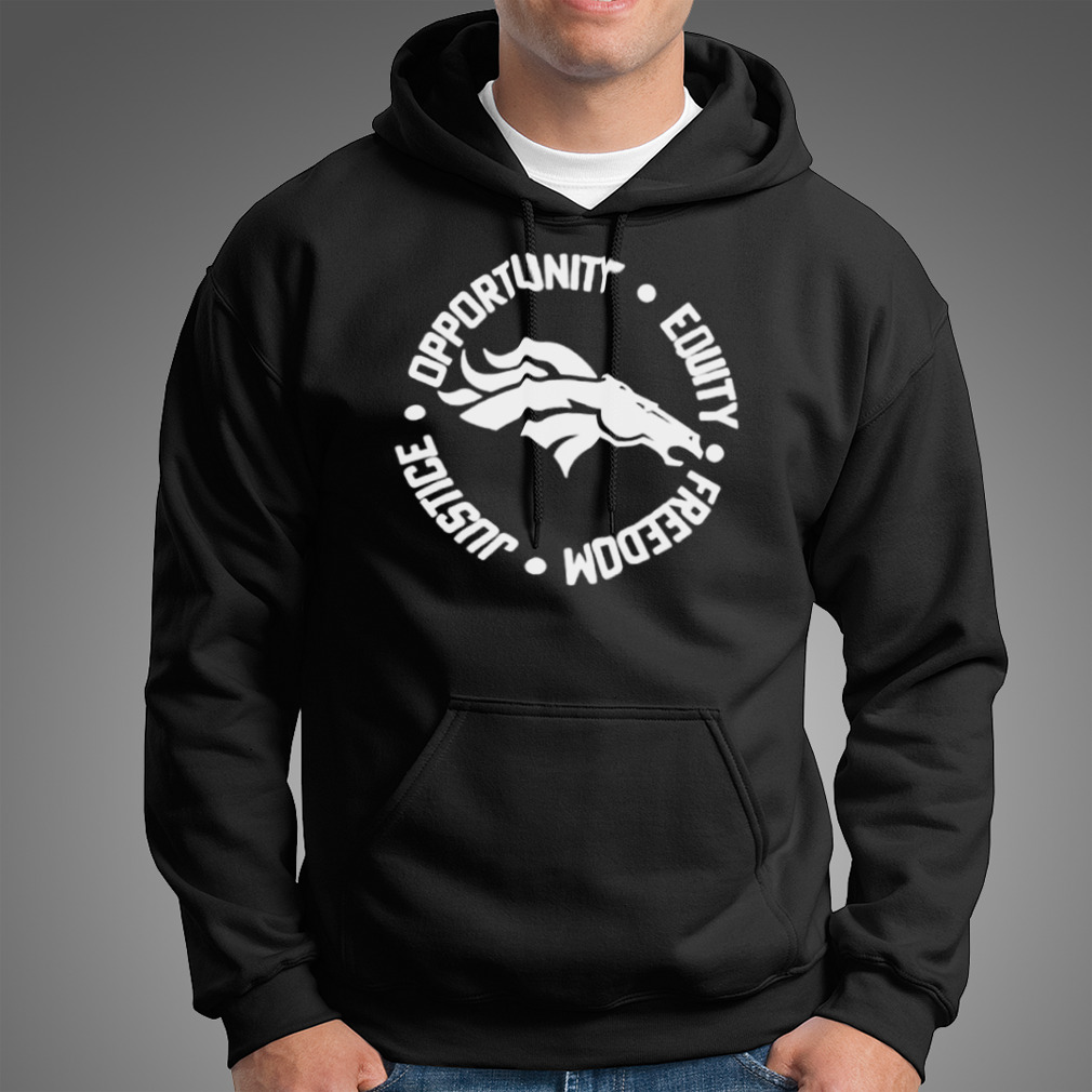 Opportunity Equity Freedom Justice Denver Broncos Shirt Opportunity Equity Freedom Justice Denver Broncos Shirt