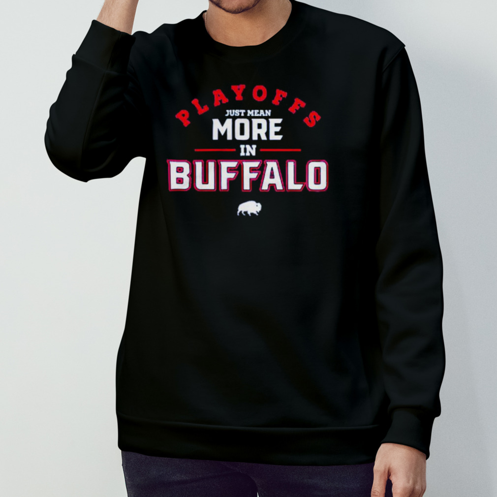 Playoffs Just Mean More In Buffalo Bills Shirt Playoffs Just Mean More In Buffalo Bills Shirt