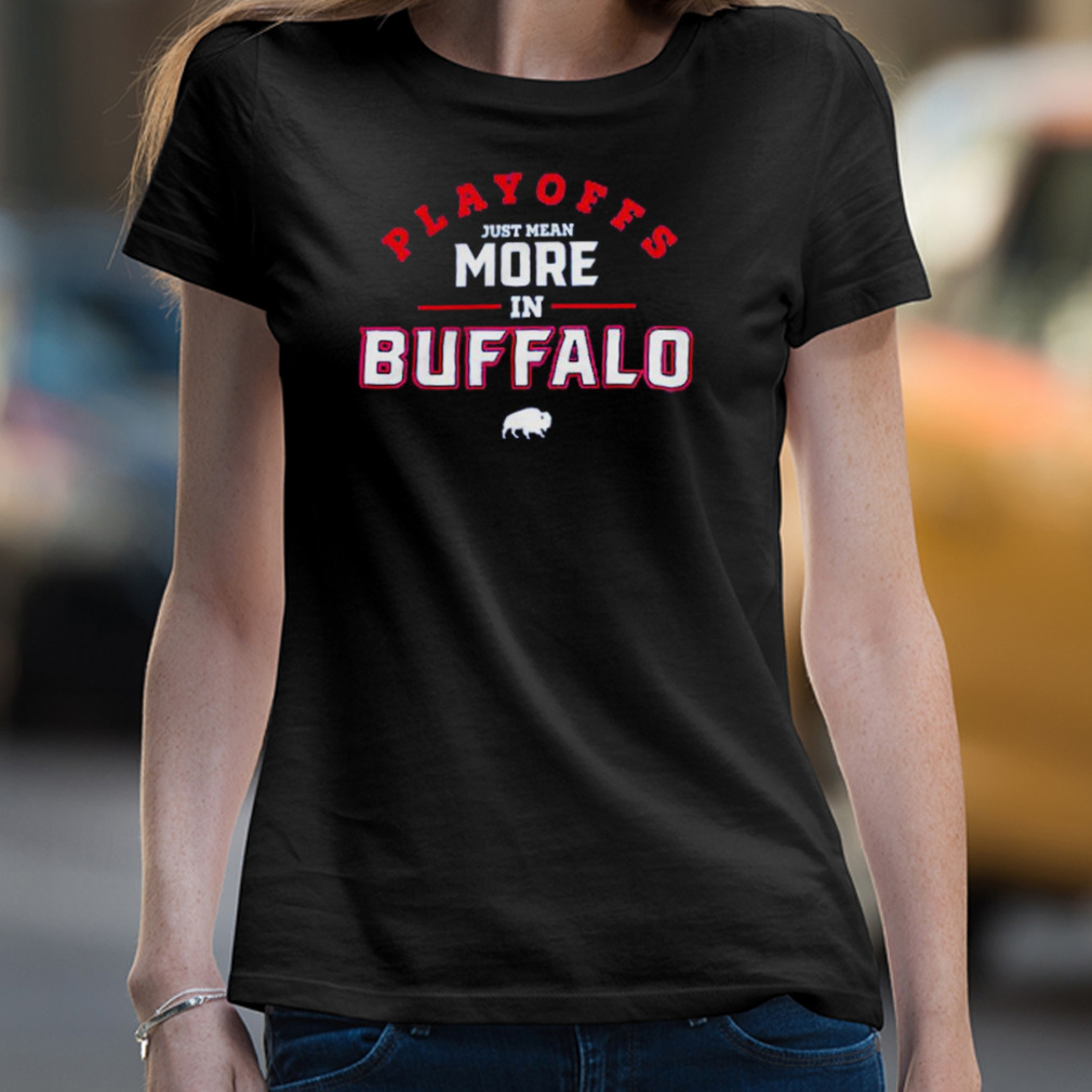 Playoffs Just Mean More In Buffalo Bills Shirt Playoffs Just Mean More In Buffalo Bills Shirt