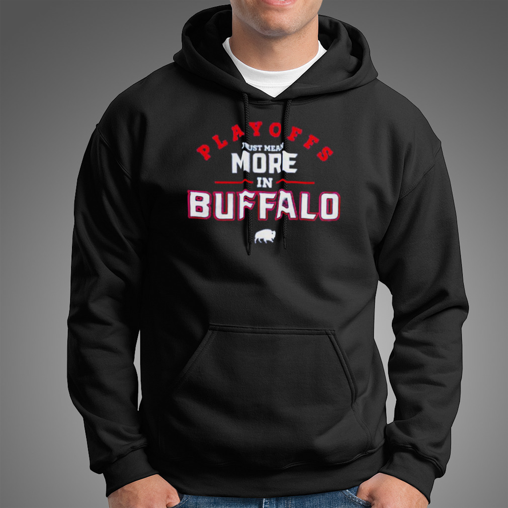 Playoffs Just Mean More In Buffalo Bills Shirt