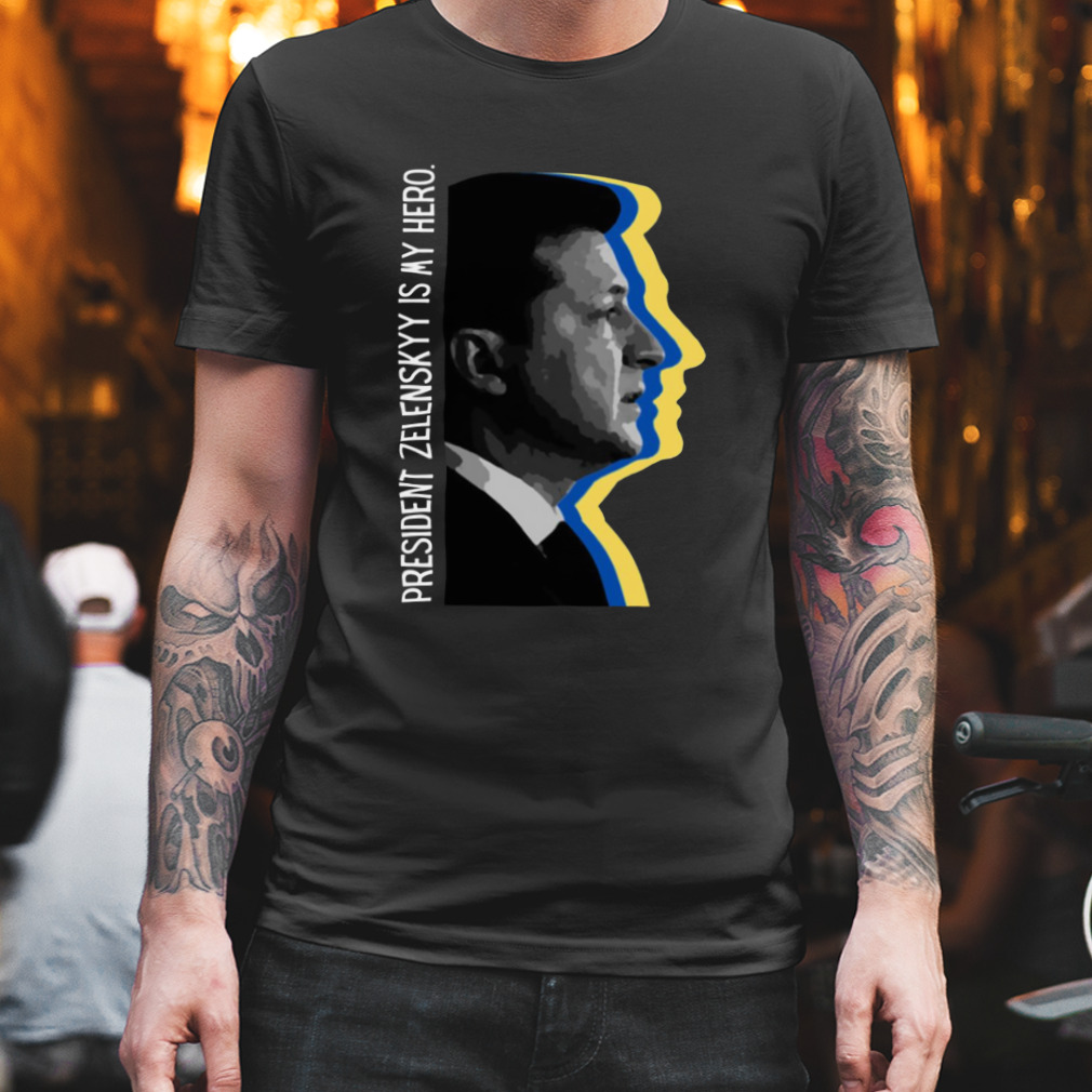 President Zelensky Is My Hero Ukrainian President Zelensky Shirt