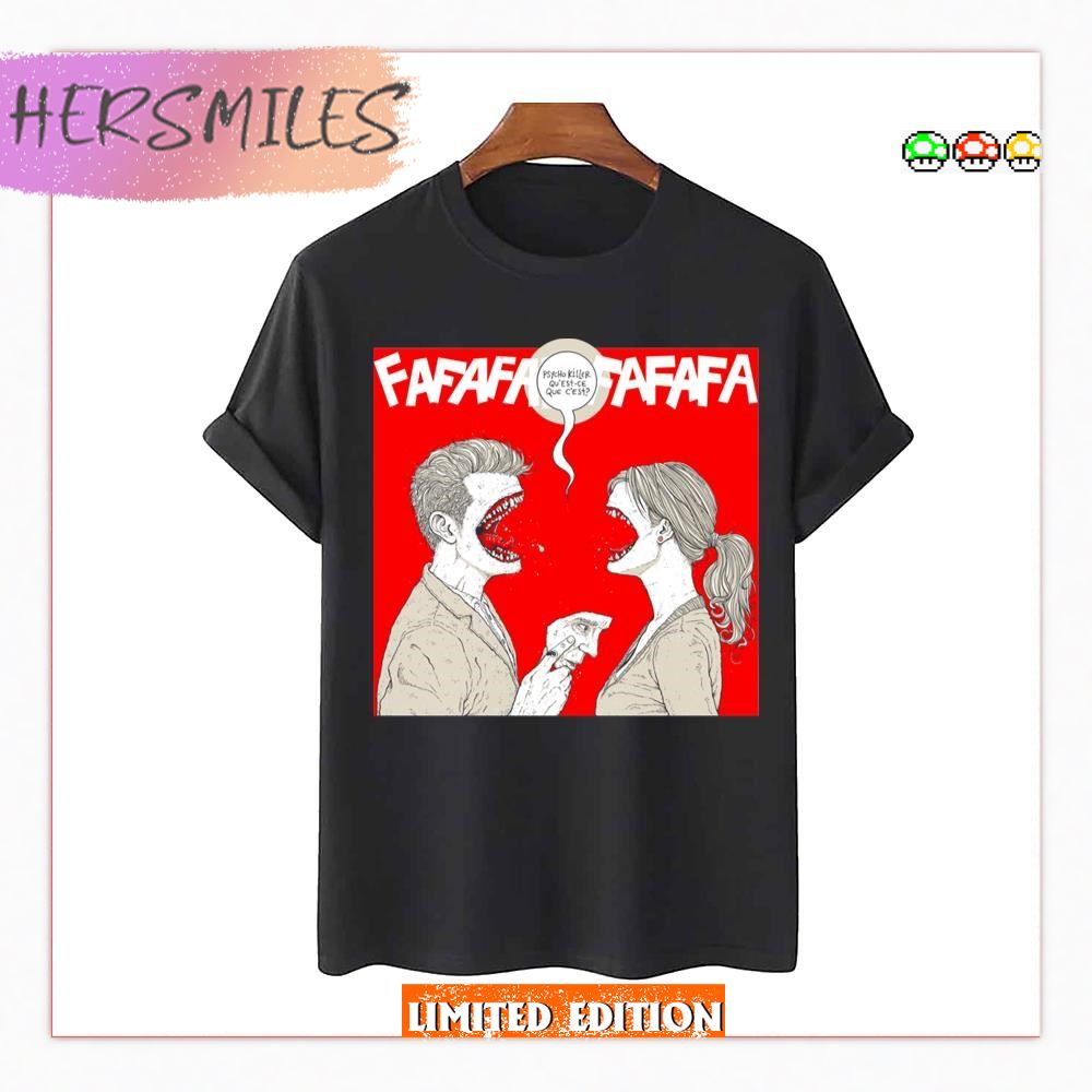 Psycho Killer Fafafafafafafafa T-shirt
