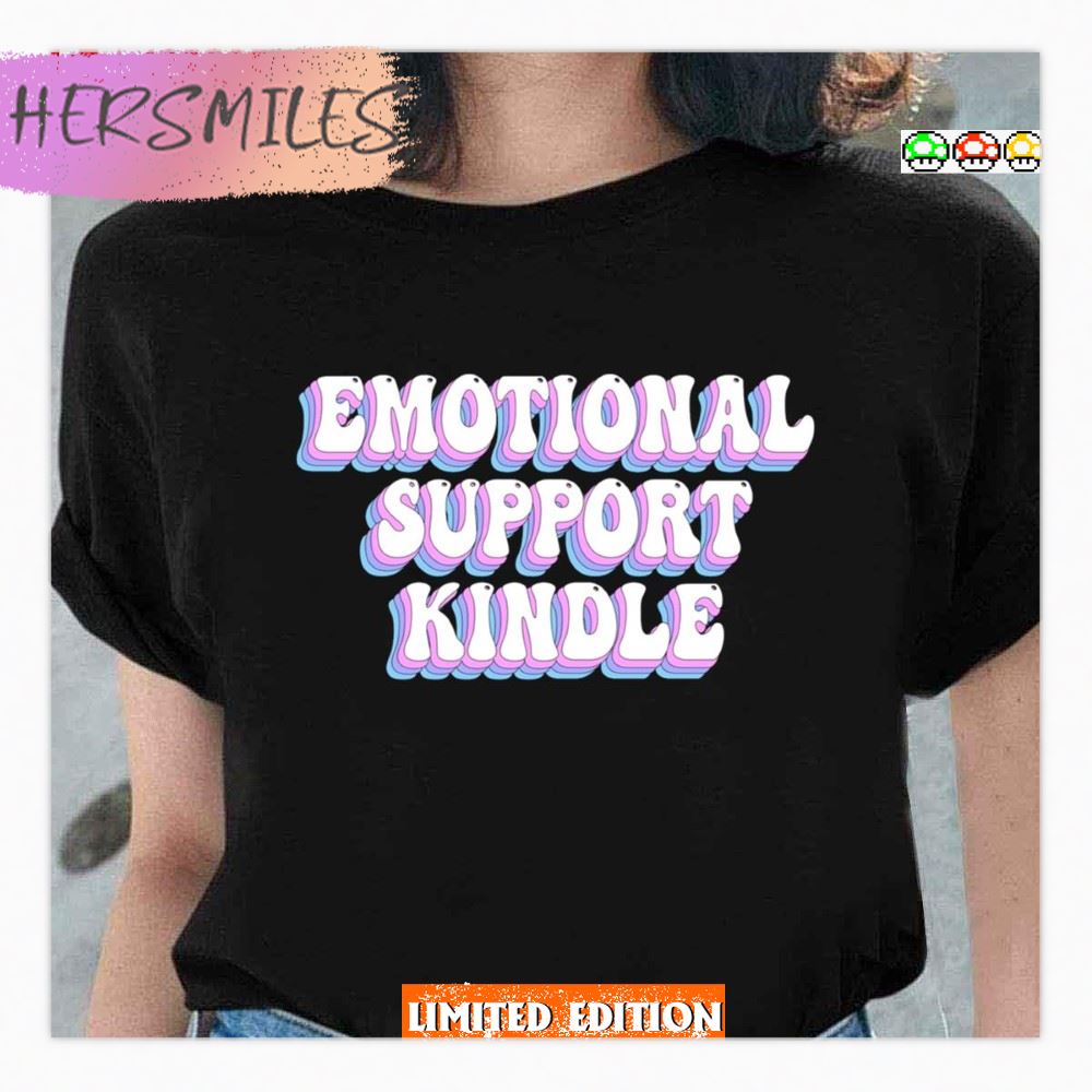 Quote Emotional Support Kindle T-shirt