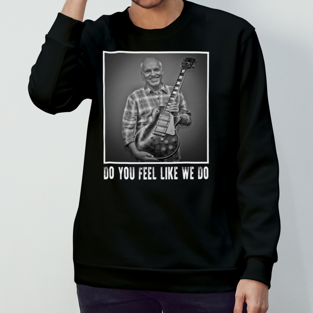 Quote With Guitar Peter Frampton Shirt