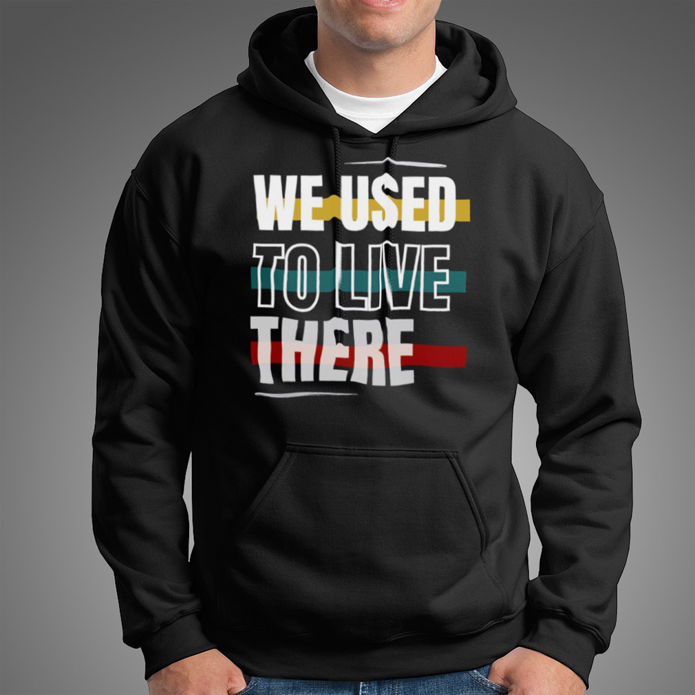 Retro Colored We Used To Live There Shirt Retro Colored We Used To Live There Shirt