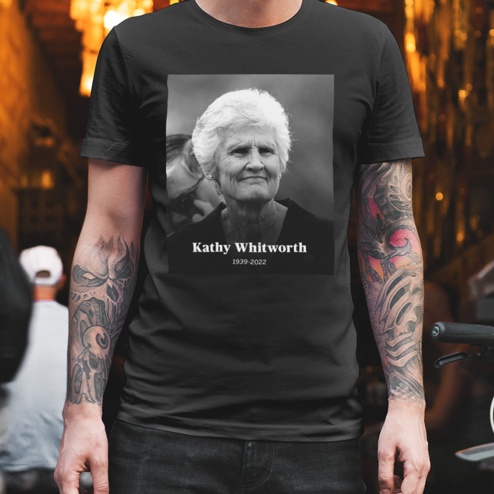 Rip Kathy Whitworth 1939 2022 Memory Shirt