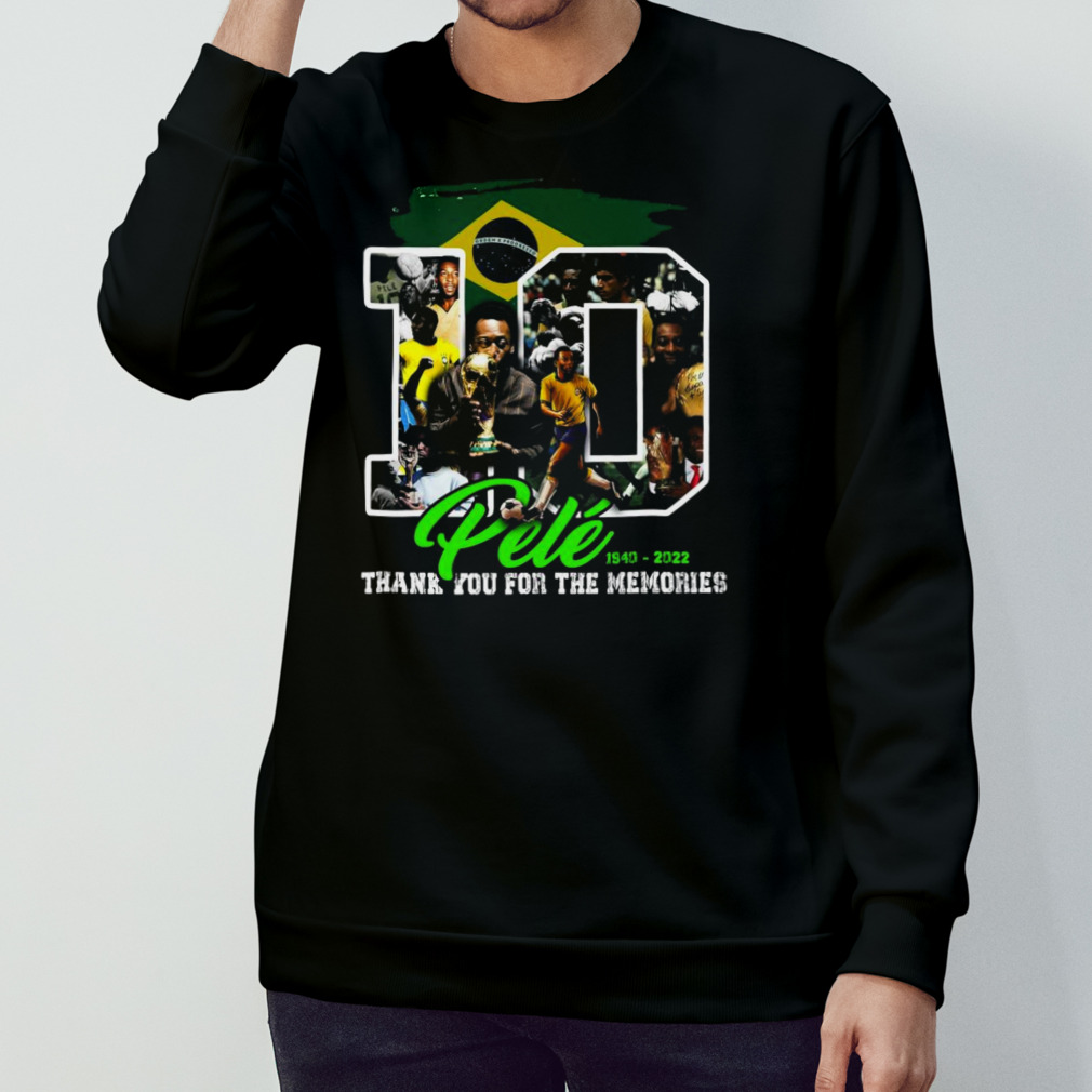 Rip Pele 10 1940 2022 Thank You For The Memories Brazil Flag Shirt