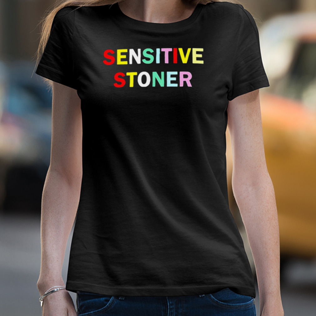 Sensitive Stoner Shirt Sensitive Stoner Shirt