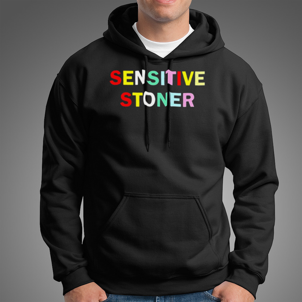Sensitive Stoner Shirt Sensitive Stoner Shirt