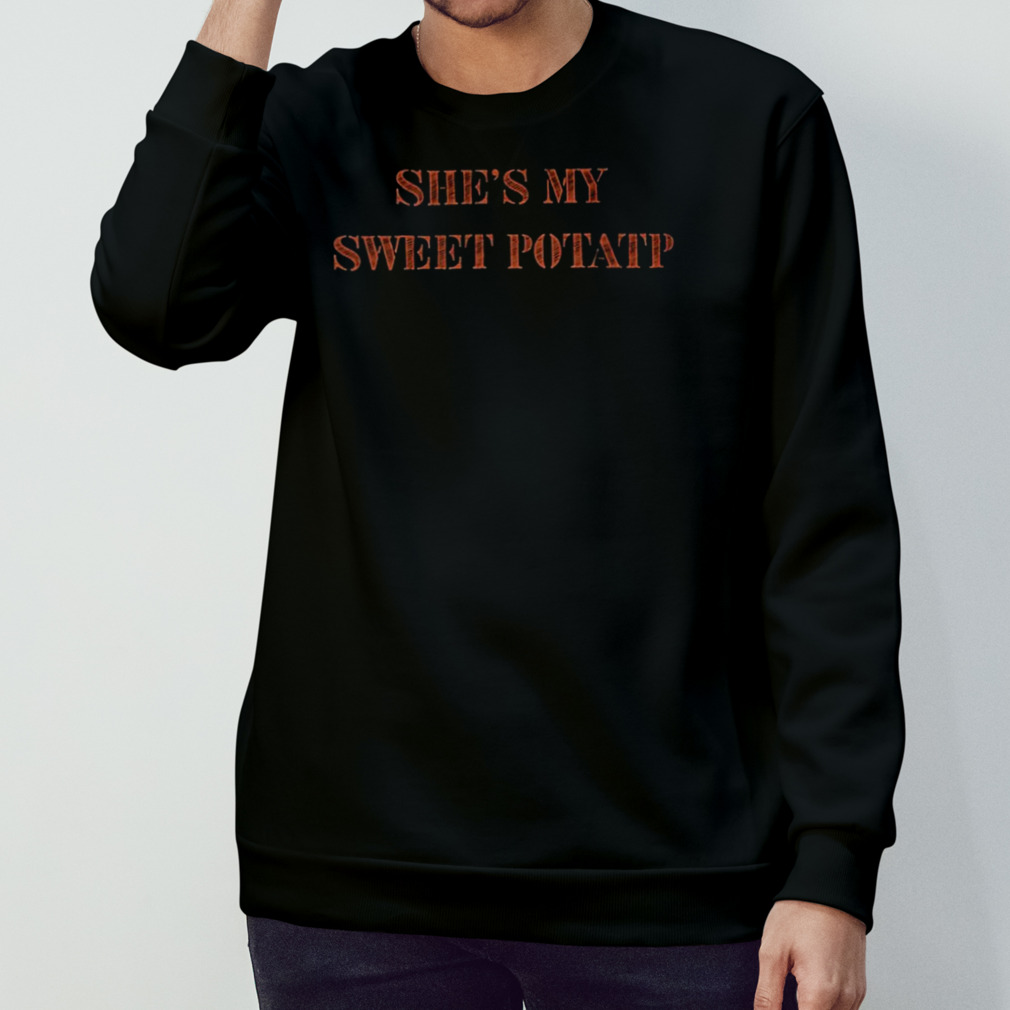 She’S My Sweet Potatp T-Shirt She’S My Sweet Potatp T-Shirt