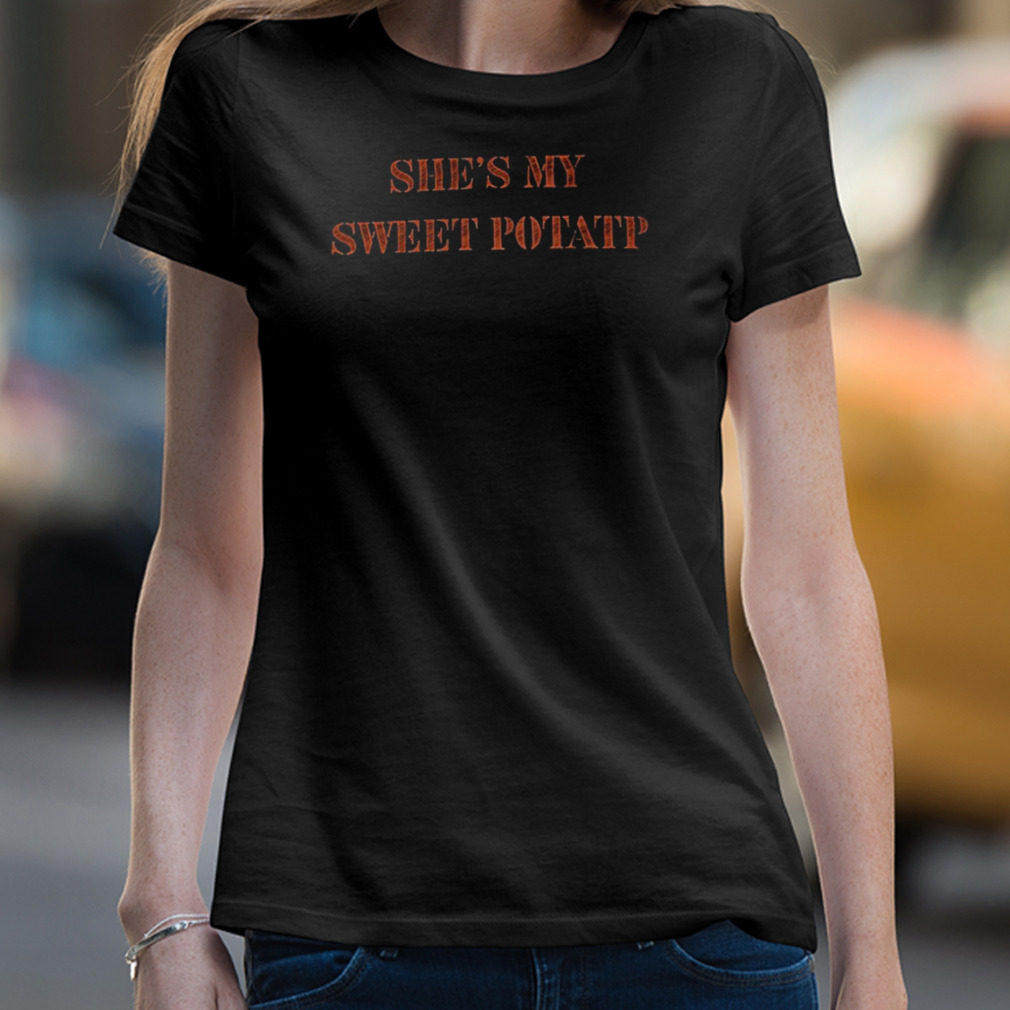 She’S My Sweet Potatp T-Shirt She’S My Sweet Potatp T-Shirt