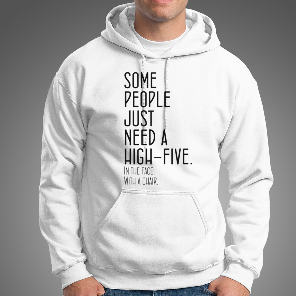 Some People Just Need A High-Five Shirt Some People Just Need A High-Five Shirt