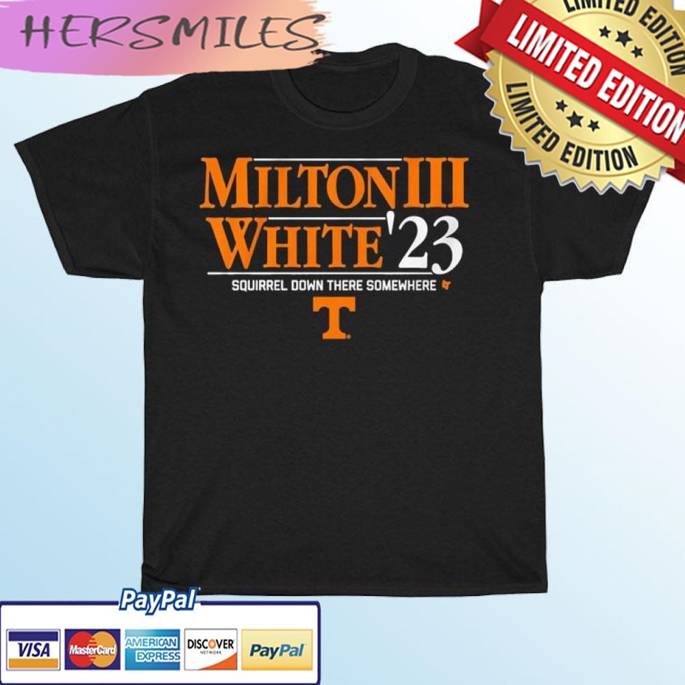 Tennessee Volunteers Milton III White '23 Squirrel Down There Somewhere T-shirt Tennessee Volunteers Milton III White '23 Squirrel Down There Somewhere T-shirt