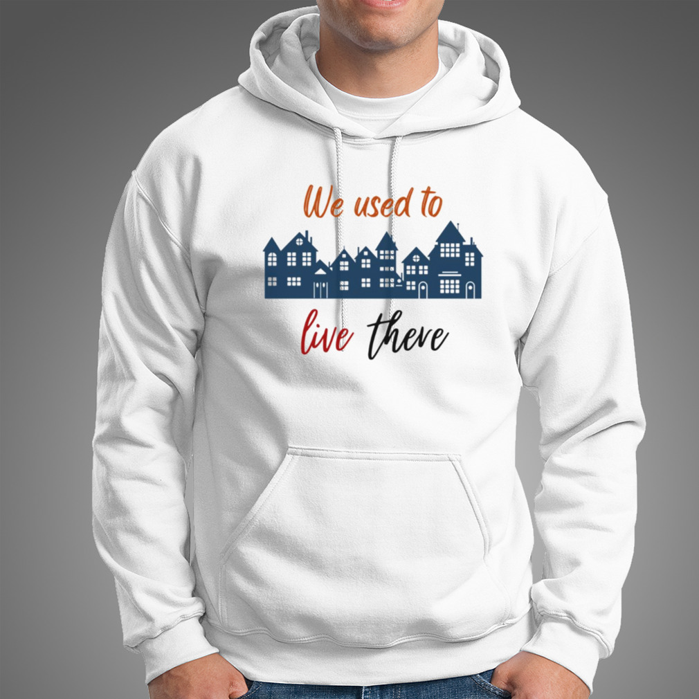 The Buildings We Used To Live There Shirt The Buildings We Used To Live There Shirt