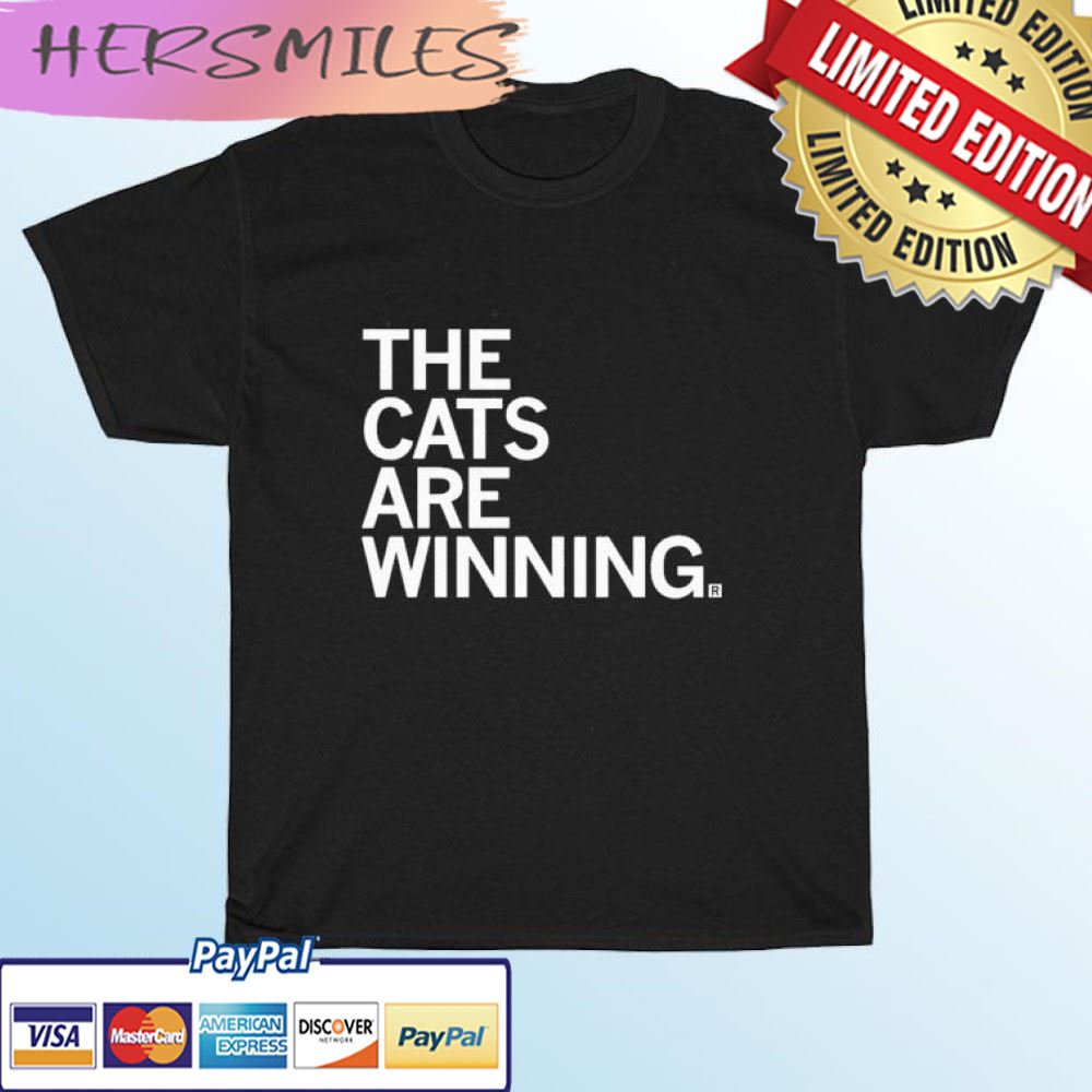 The Cats Are Winning T-shirt The Cats Are Winning T-shirt