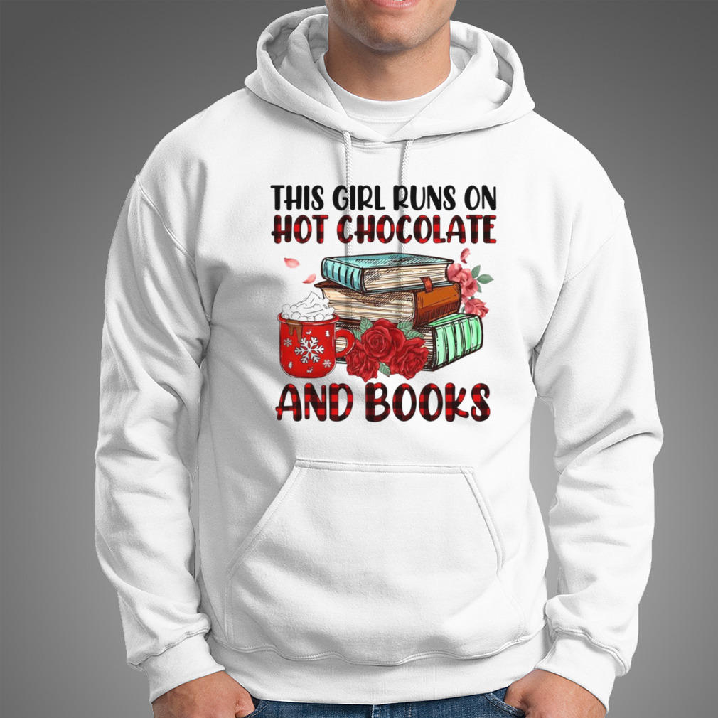 This Girl Runs On Hot Chocolate And Books Shirt This Girl Runs On Hot Chocolate And Books Shirt