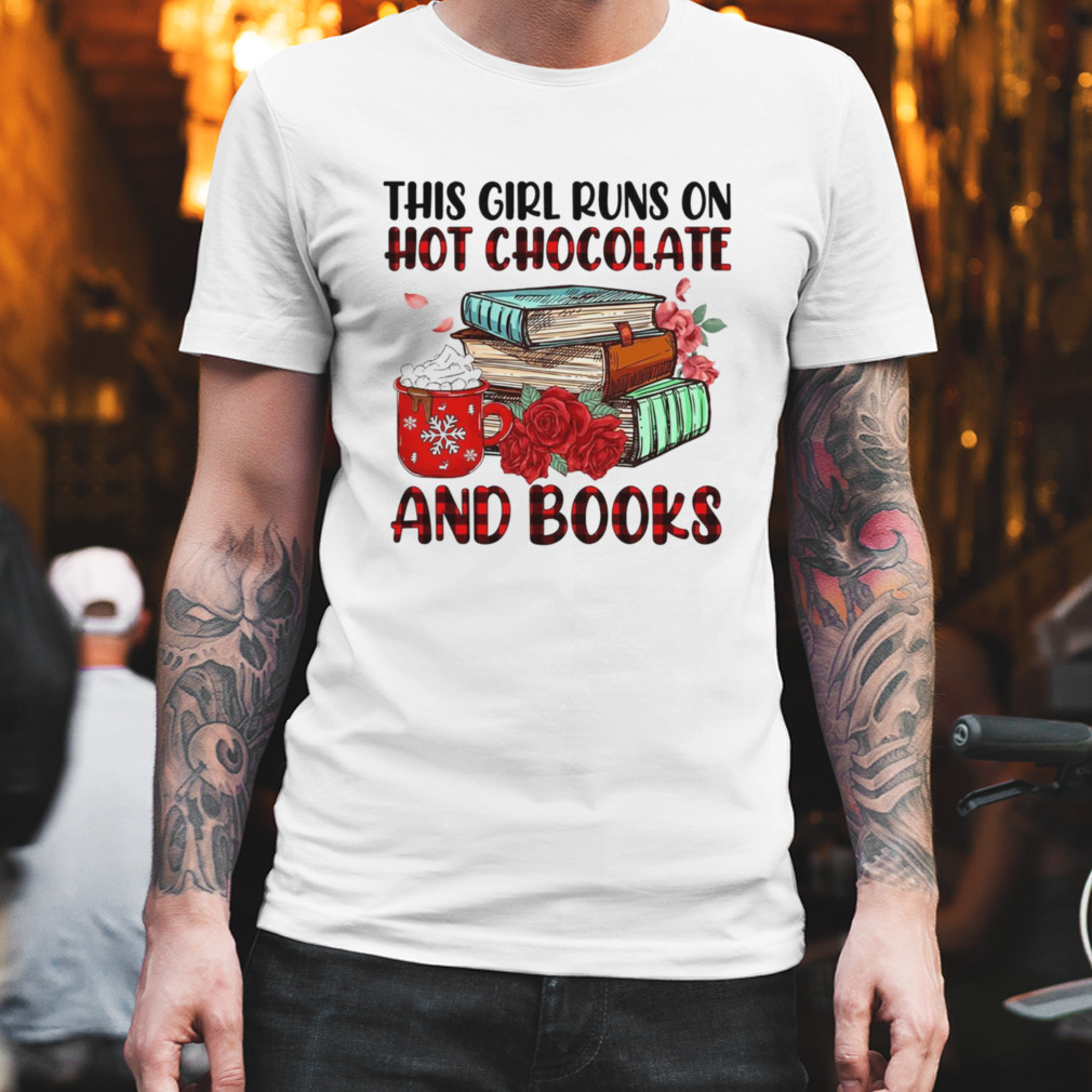 This Girl Runs On Hot Chocolate And Books Shirt