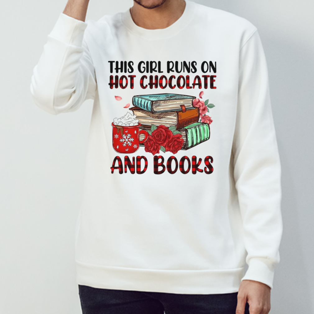 This Girl Runs On Hot Chocolate And Books Shirt