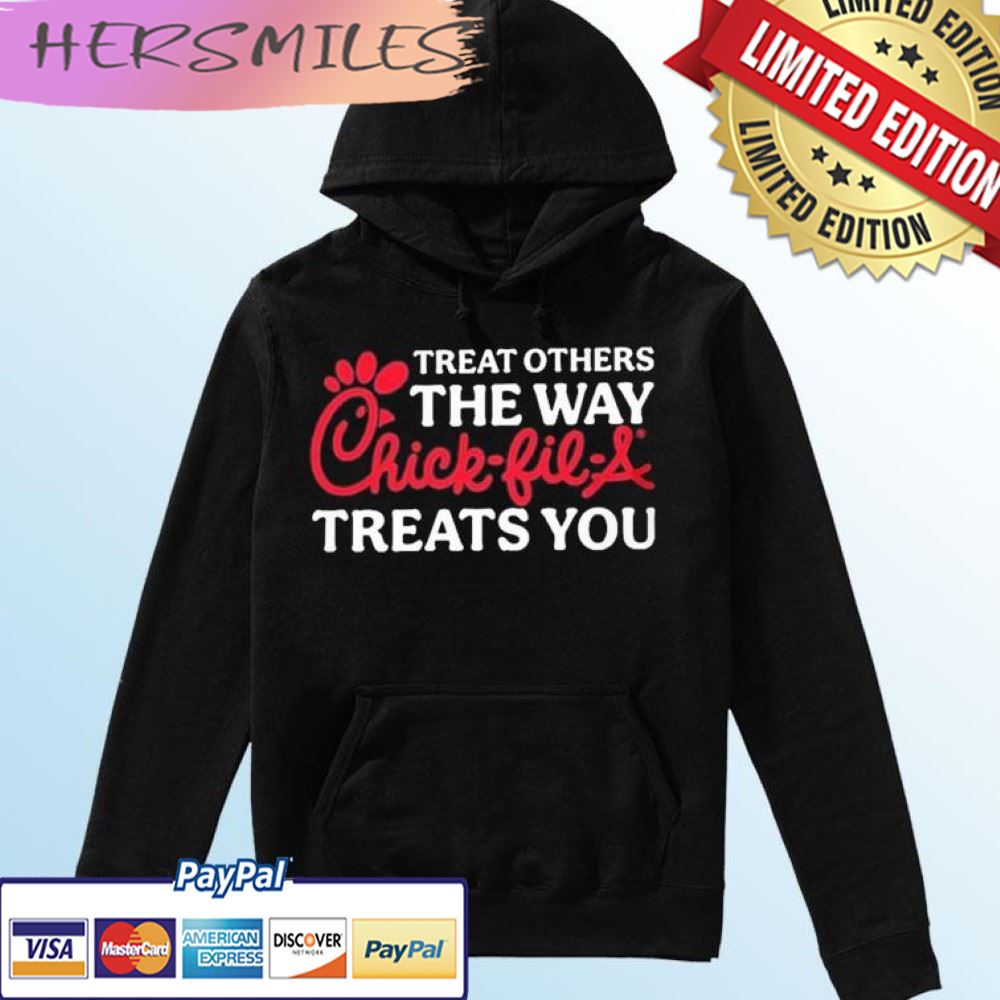 Treat Others The Way Chick-fil-A Treats You T-shirt