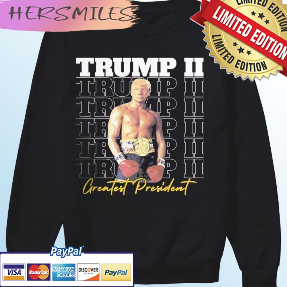 Trump II - Greatest President T-shirt Trump II - Greatest President T-shirt