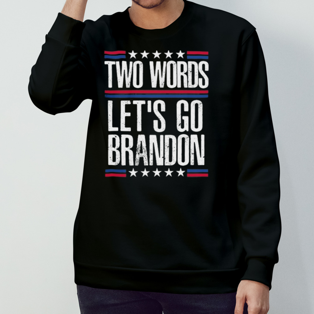 Two Words Let’S Go Brandon Shirt