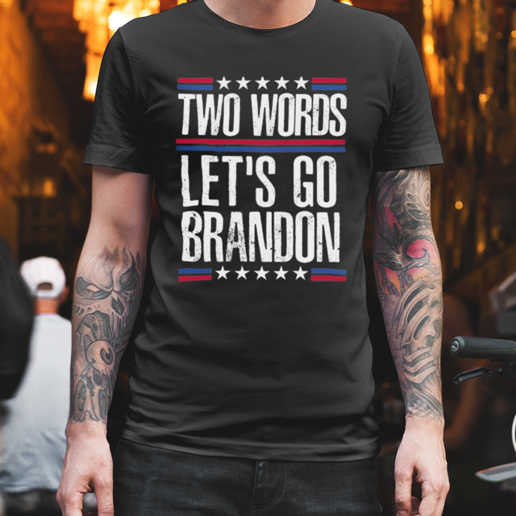 Two Words Let’S Go Brandon Shirt
