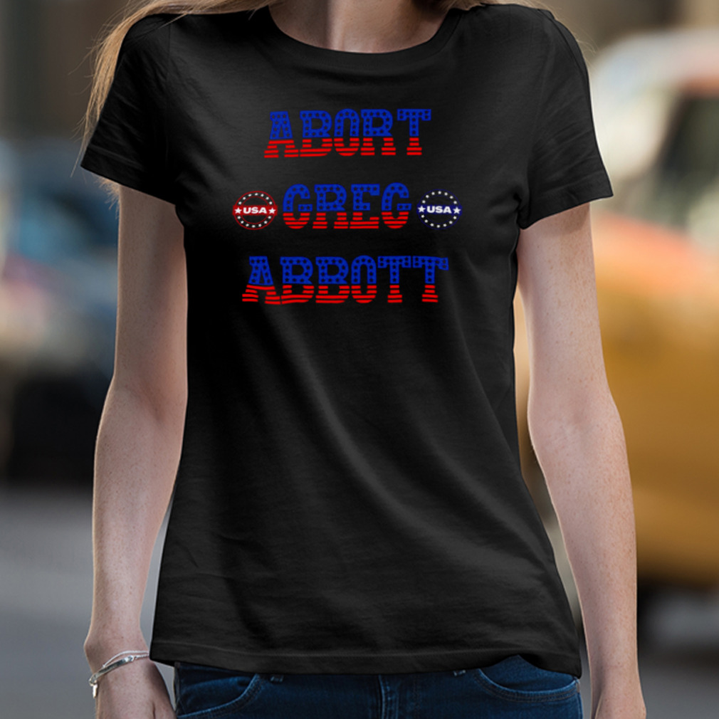 Usa Abort Greg Abbott Shirt Usa Abort Greg Abbott Shirt