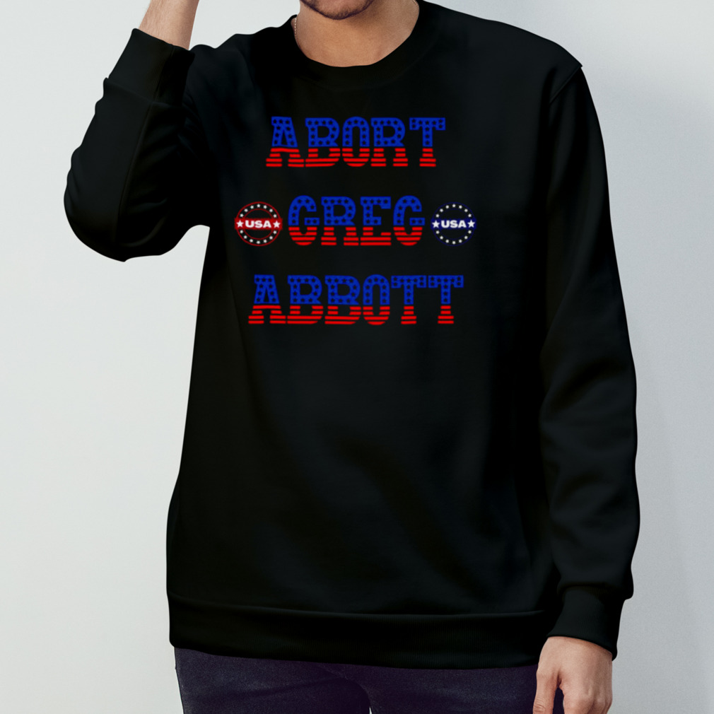 Usa Abort Greg Abbott Shirt