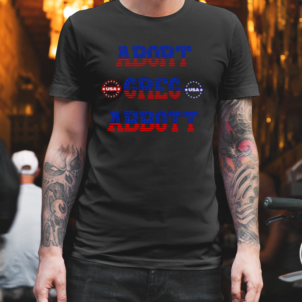 Usa Abort Greg Abbott Shirt