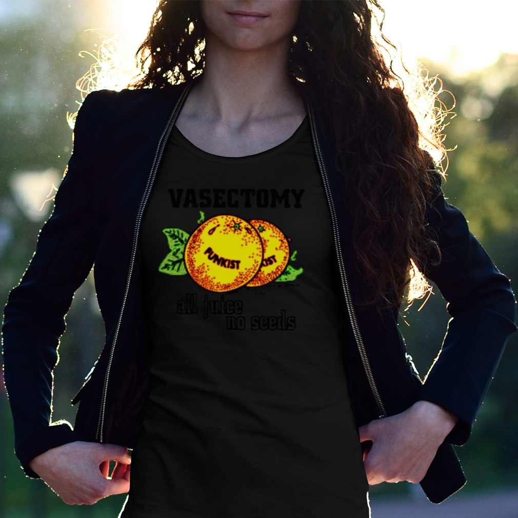 Vasectomy All Juice No Seeds Shirt Vasectomy All Juice No Seeds Shirt