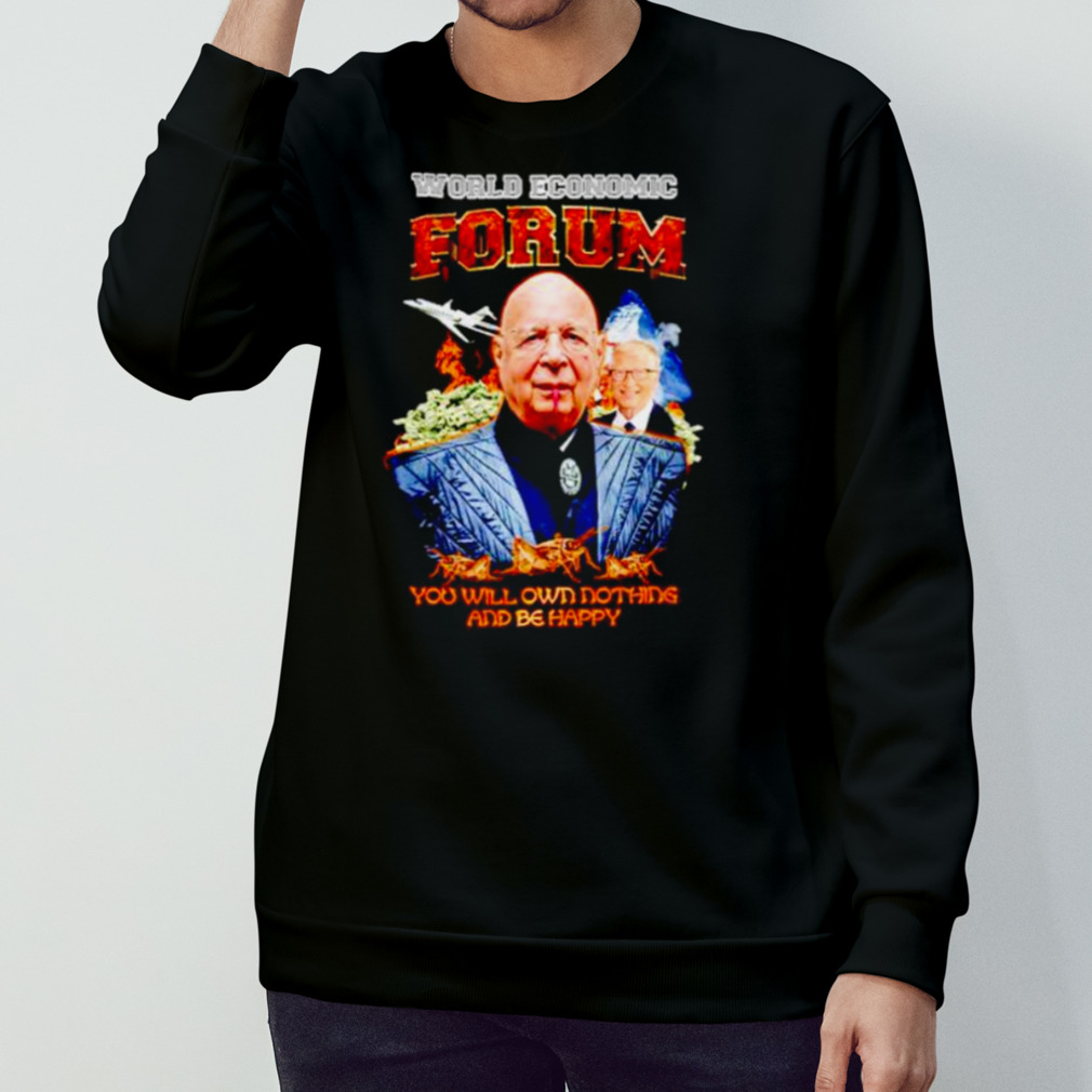 World Economic Forum You Will Own Nothing And Be Happy Shirt World Economic Forum You Will Own Nothing And Be Happy Shirt