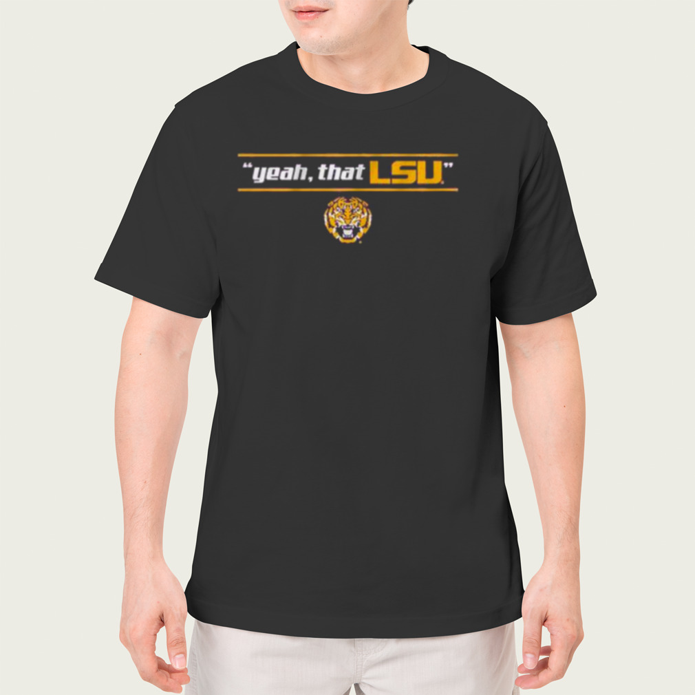 Yeah That Lsu Shirt