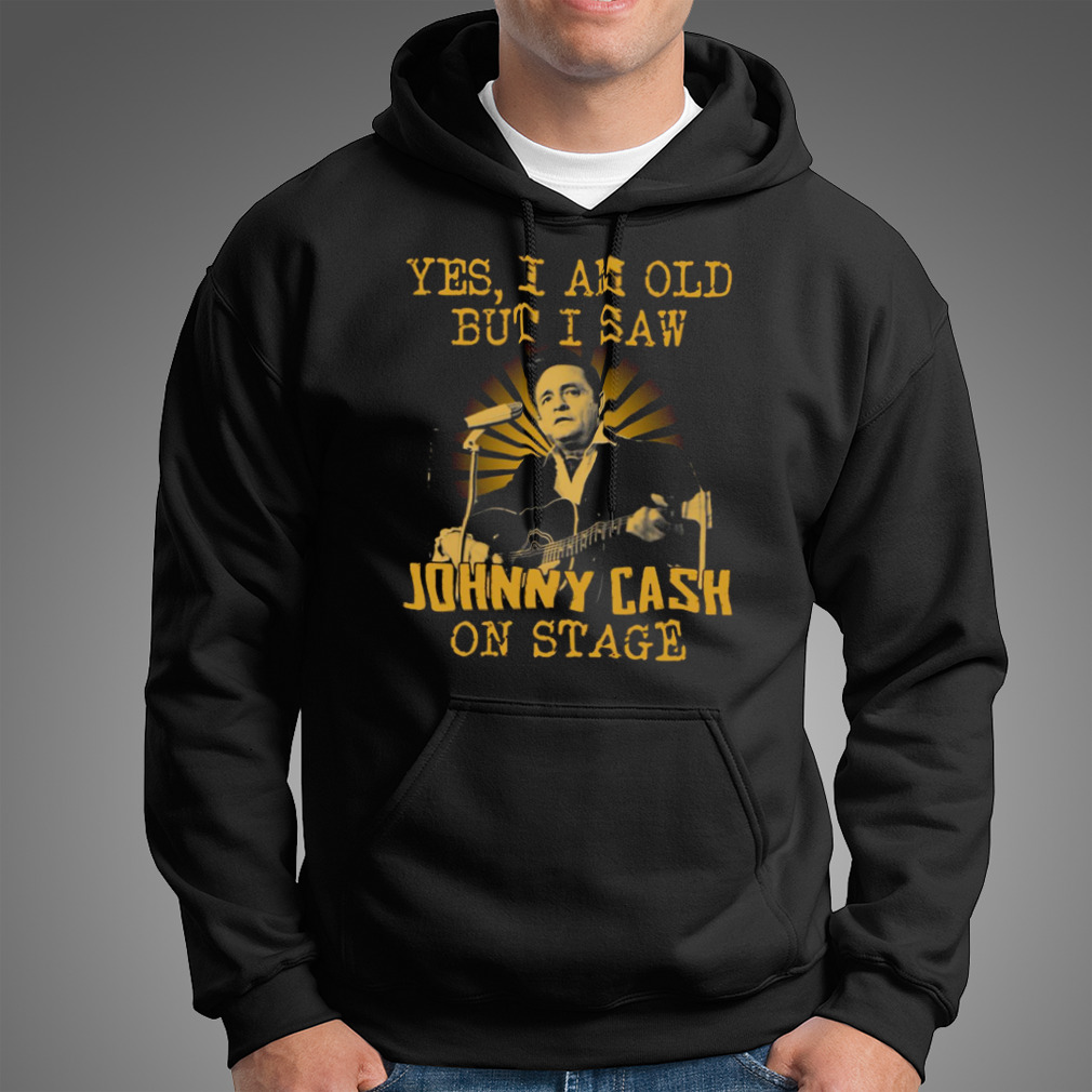 Yes I Am Old But I Saw Johnny Cash On Stage Shirt