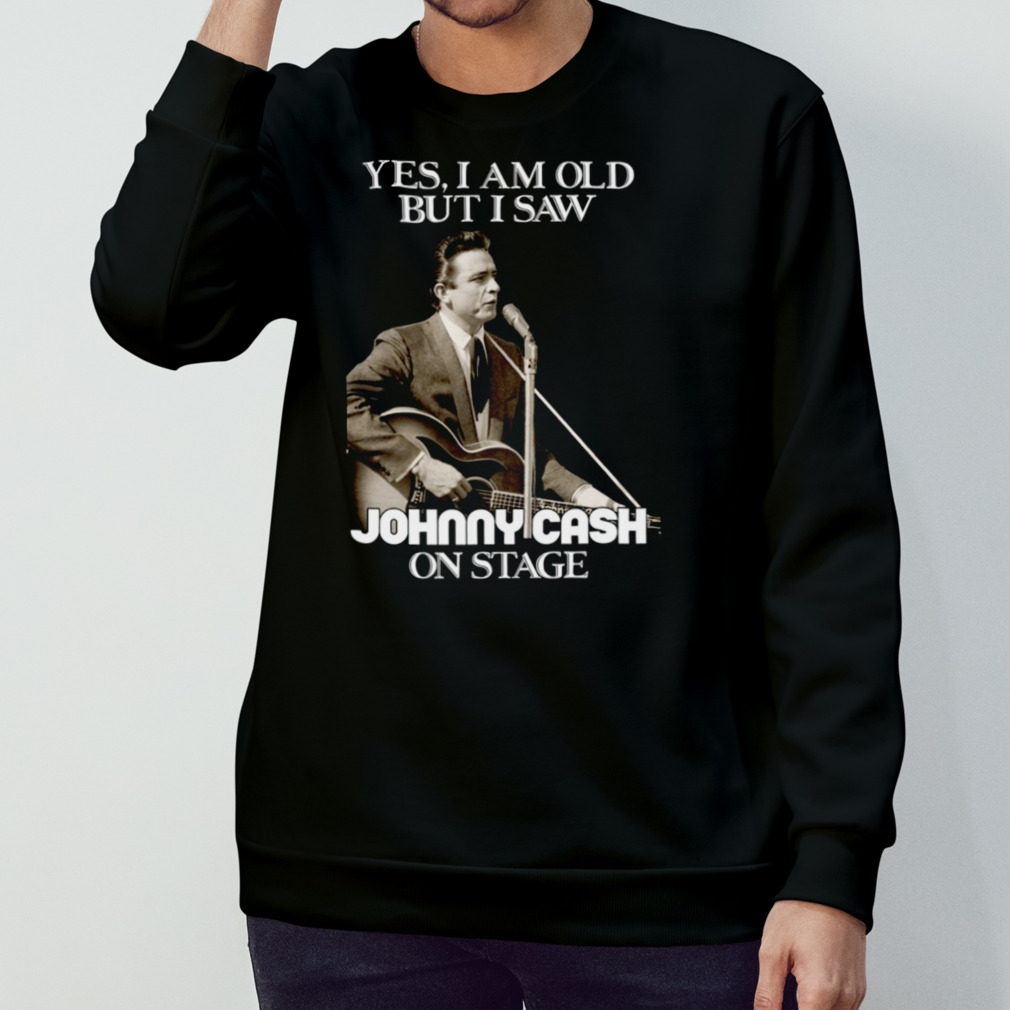 Yes I Am Old But I Saw Johnny Cash On Stage Vintage Graphic Shirt Yes I Am Old But I Saw Johnny Cash On Stage Vintage Graphic Shirt