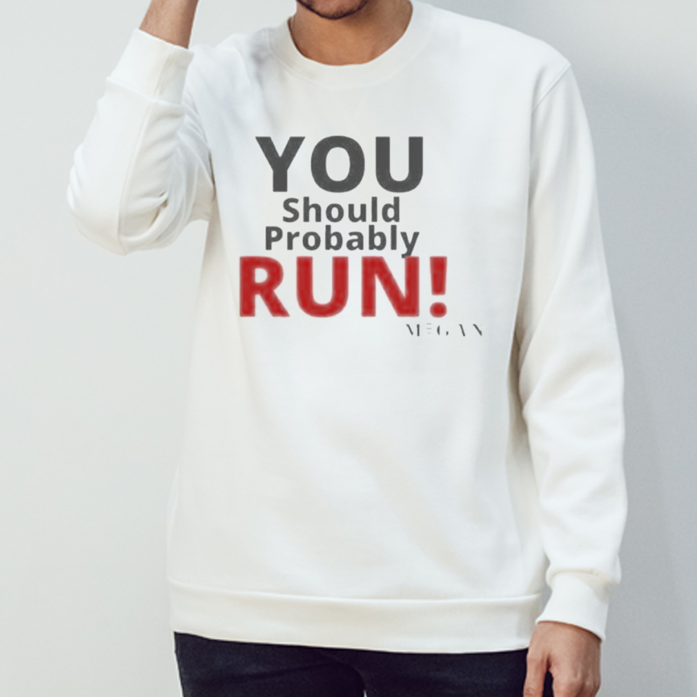 You Should Probably Run M3Gan Quote Design T-Shirt You Should Probably Run M3Gan Quote Design T-Shirt