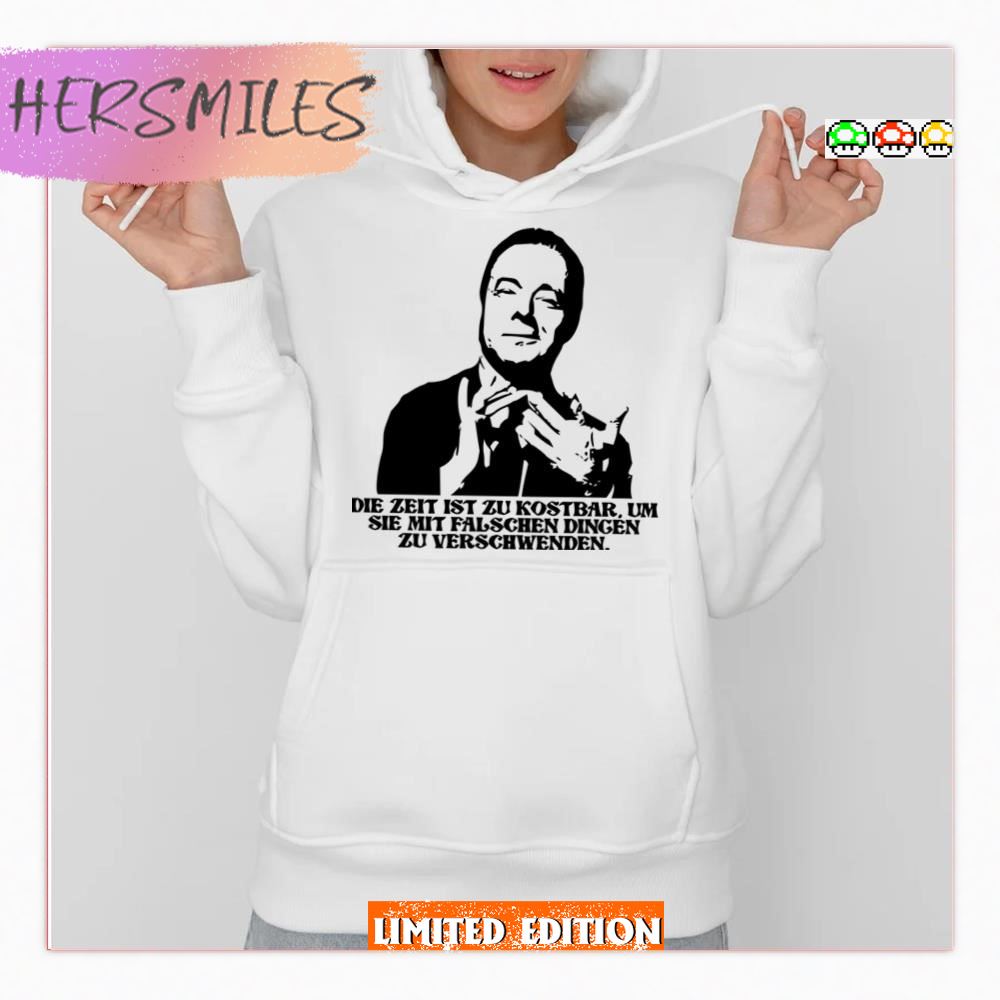As Heinz Rühmann Said Time Is Too Valuable To Waste On The Wrong Things T-shirt