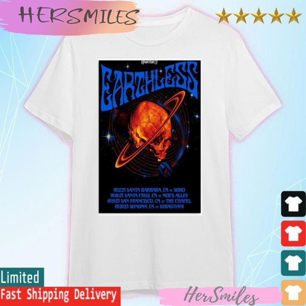 Earthless California 2023, May 17th Santa Barbara, May 18th Santa Cruz, May 19th  T-shirt