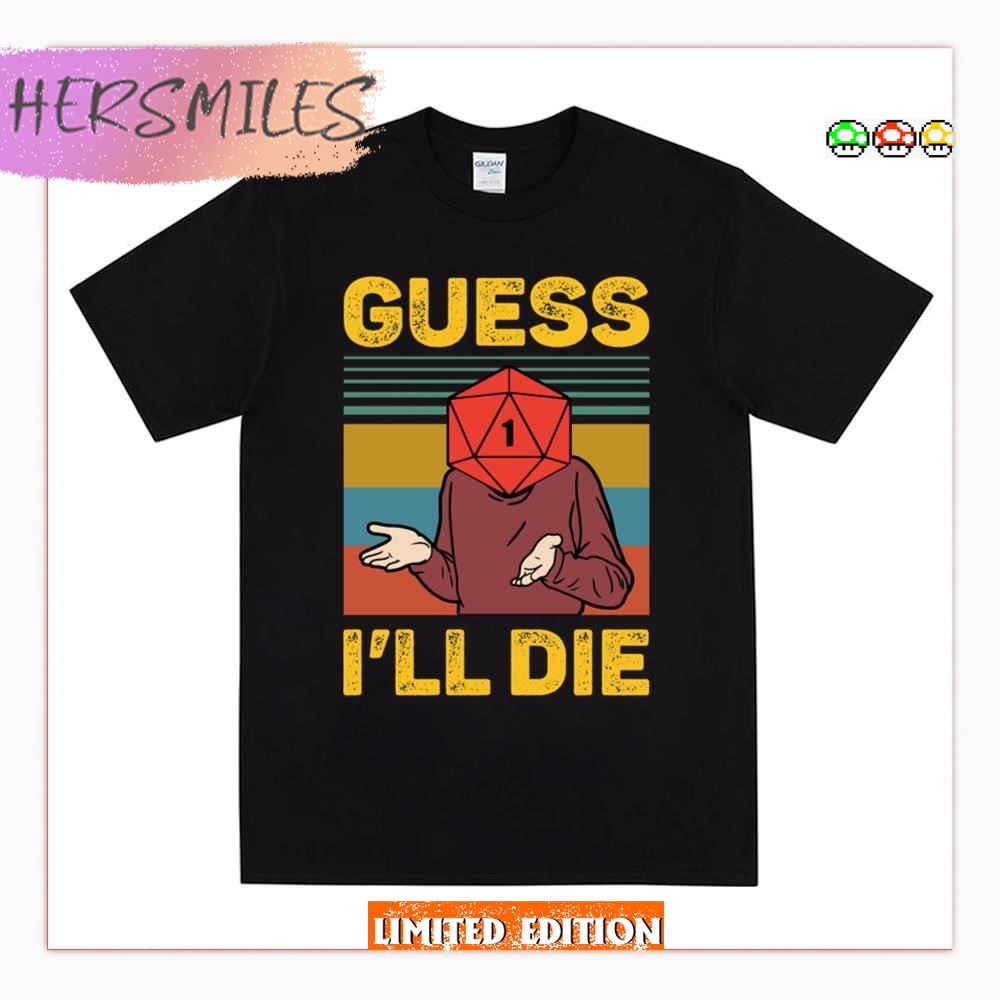 Guess I’ll Die D20 Vintage Funny Dnd Tabletop  T-shirt