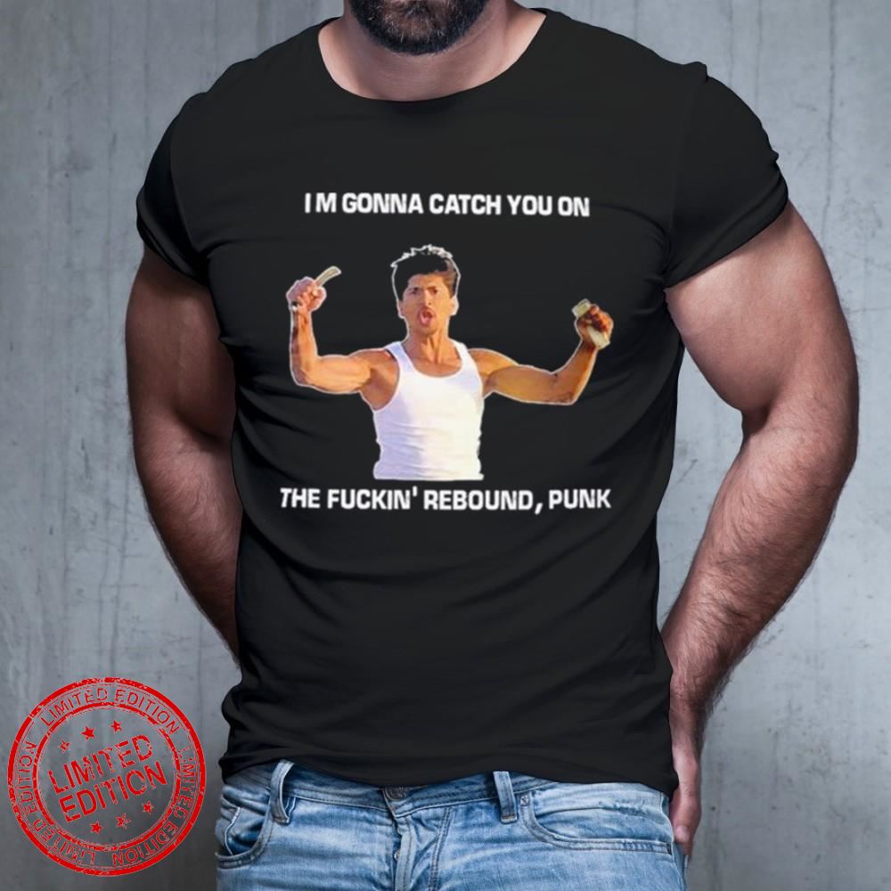 Im gonna Catch You on the Fuckin’ Rebound Punk T-Shirt Im gonna Catch You on the Fuckin’ Rebound Punk T-Shirt