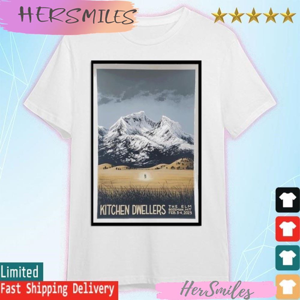 Kitchen Dwellers Montana 2023, Feb 3rd &amp 4th, The ELM Bozeman T-shirt