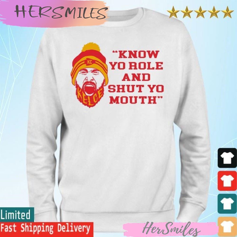 Know Your Role And Shut Your Mouth Travis Kelce Quote official T-shirt Know Your Role And Shut Your Mouth Travis Kelce Quote official T-shirt