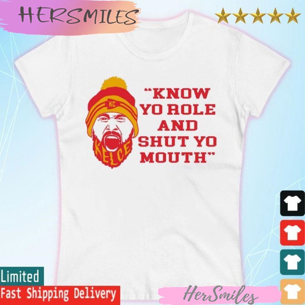 Know Your Role And Shut Your Mouth Travis Kelce Quote official T-shirt Know Your Role And Shut Your Mouth Travis Kelce Quote official T-shirt