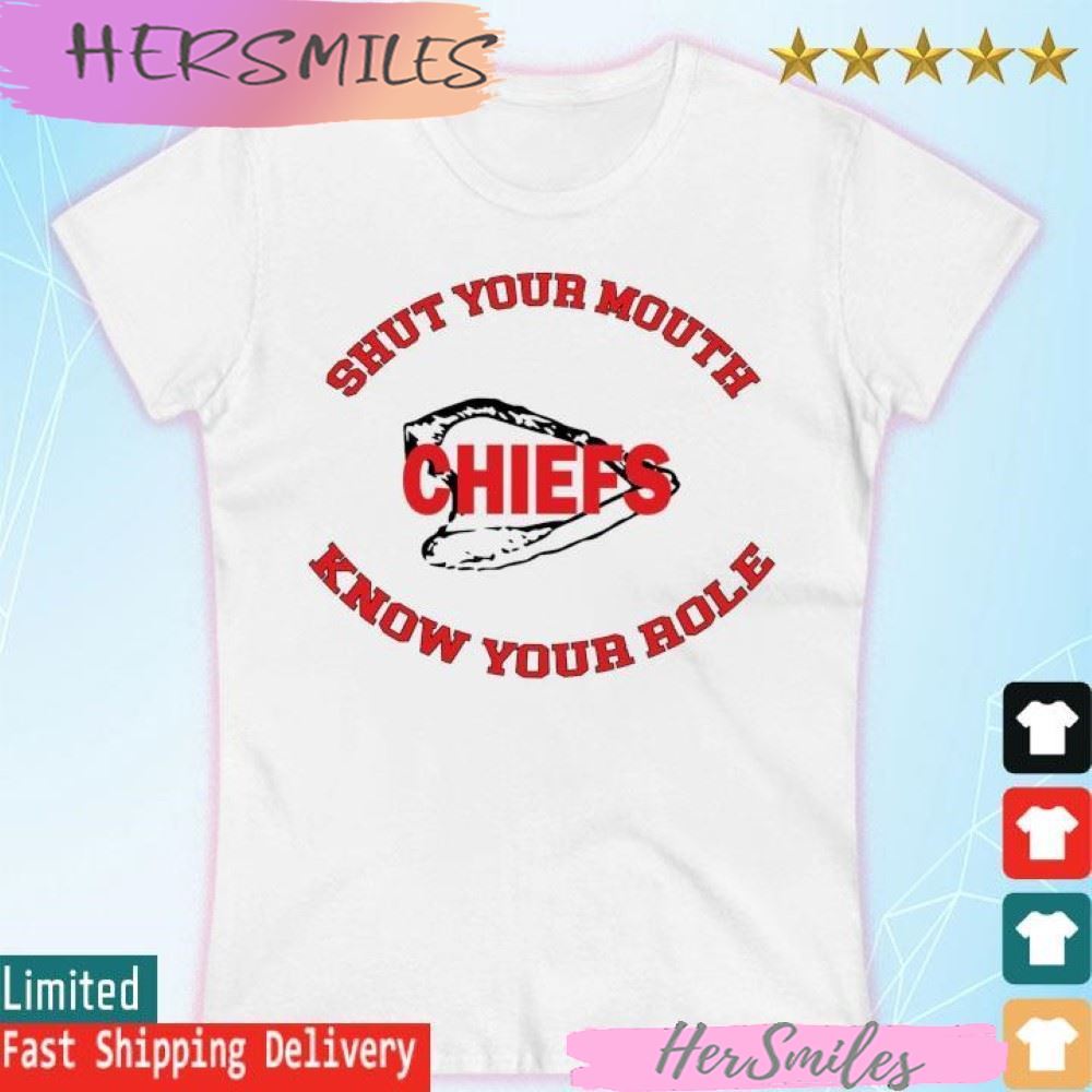 Know Your Role Shut Your Mouth Travis Kelce KC Super Bowl Lvii T-shirt Know Your Role Shut Your Mouth Travis Kelce KC Super Bowl Lvii T-shirt