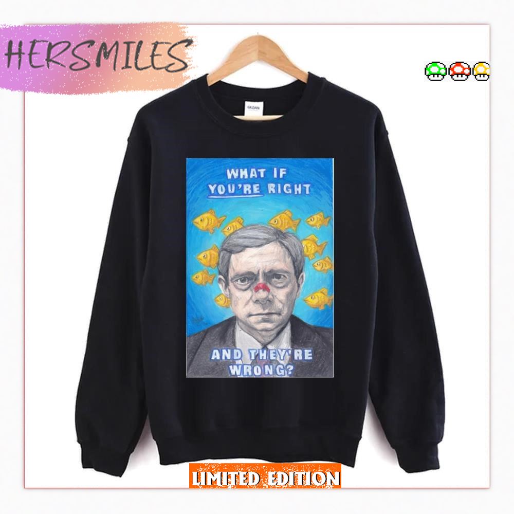 Lester Nygaard What If You're Right And They're Wrong Fargo T-Shirt Lester Nygaard What If You're Right And They're Wrong Fargo T-Shirt