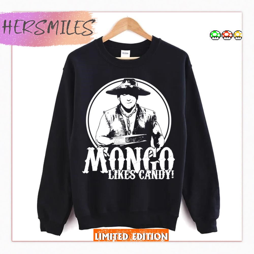Mongo Likes Candy Blazing Saddles Unisex Sweatshirt