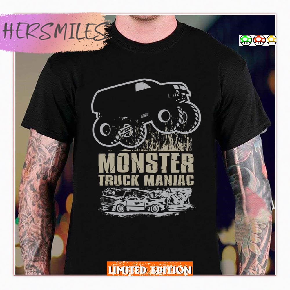 Monster Truck Maniac Smasher Collector Maniac T-shirt Monster Truck Maniac Smasher Collector Maniac T-shirt