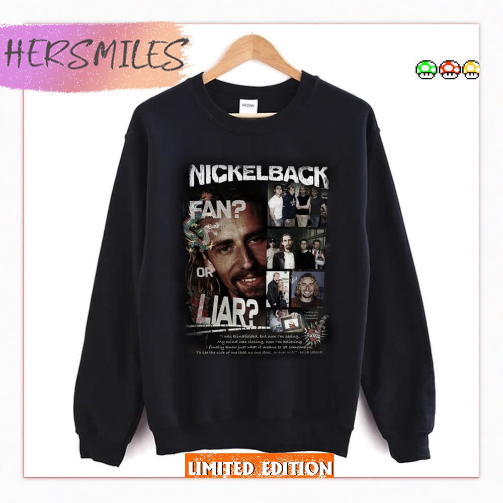 Nickleback Fan Or Liar  T-shirt